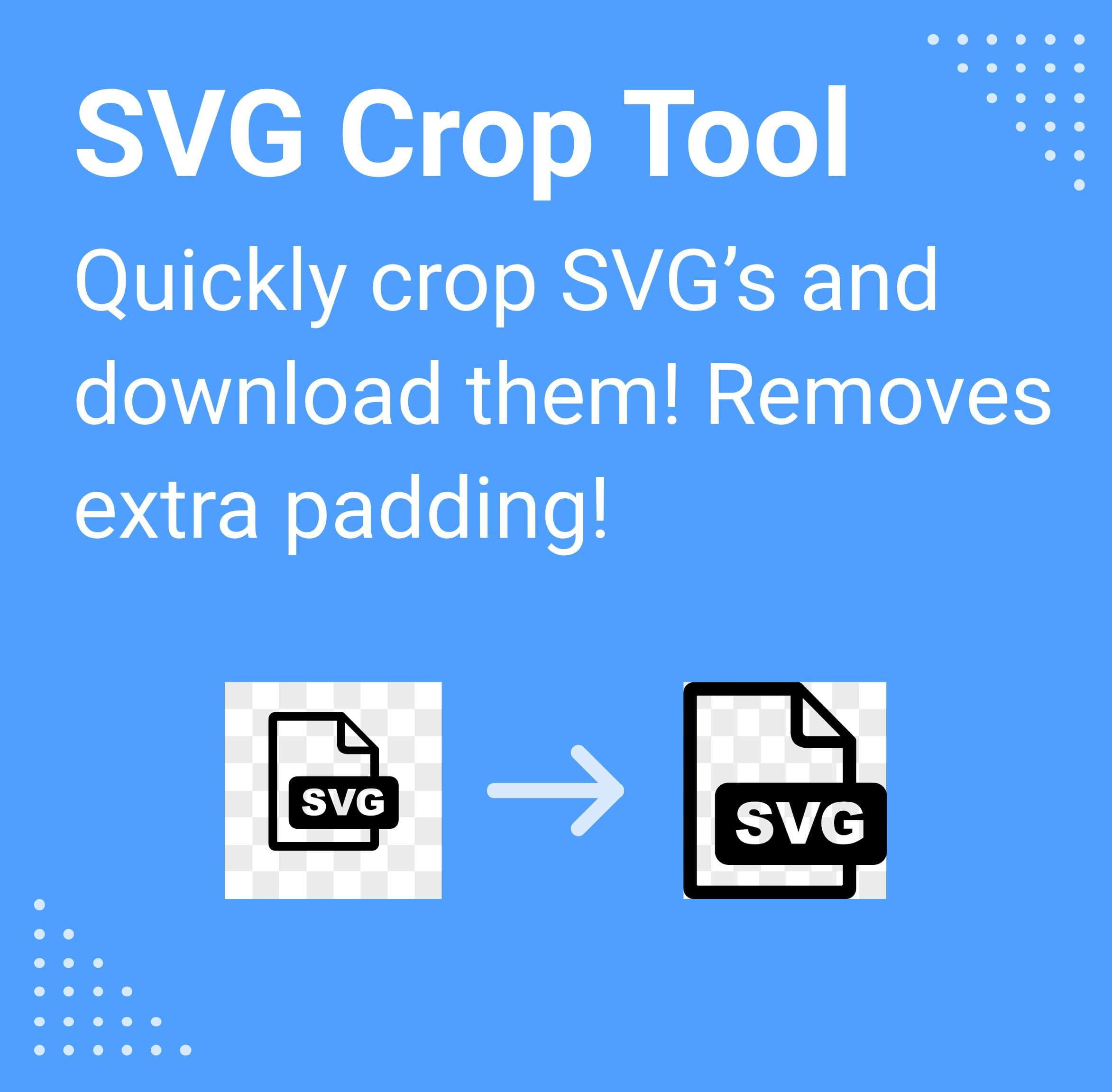 Quickly crop SVG’s and download them! Removes extra padding!