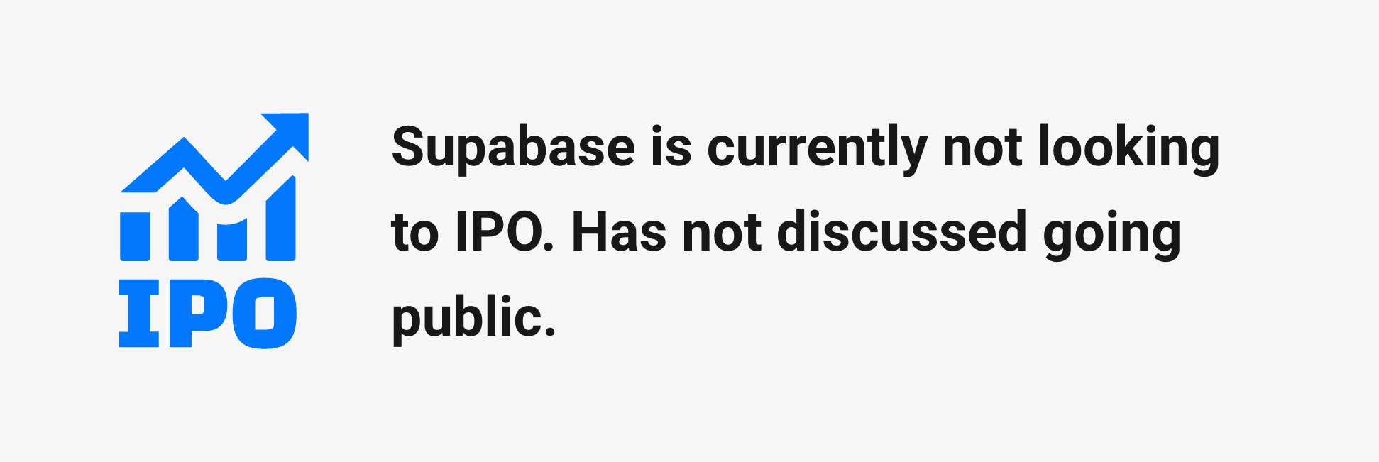 Supabase IPO – Supabase has no immediate plans for an IPO.
